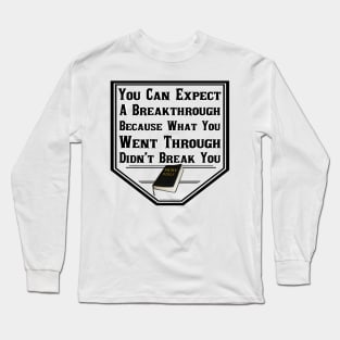 Your Breakthrough Is Coming Long Sleeve T-Shirt